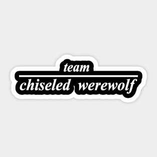 team chiseled werewolf Sticker